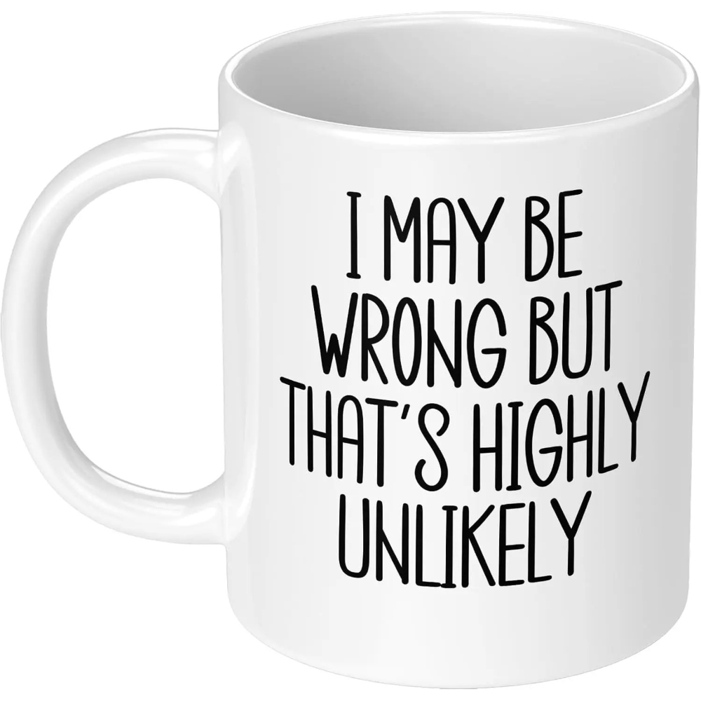 Funny Cup I May Be Wrong But T - огляд і ціна Coffee Tea Wrong